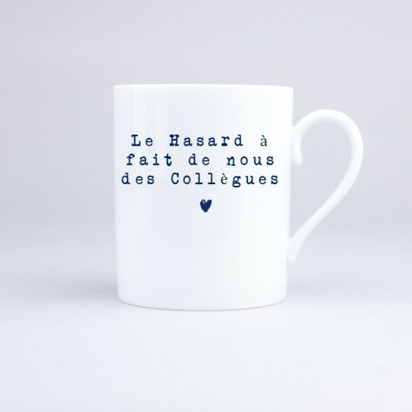 Mug Le Hasard à fait de nous des Collègues
