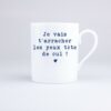 Mug Je vais t'arracher les yeux tête de cul !
